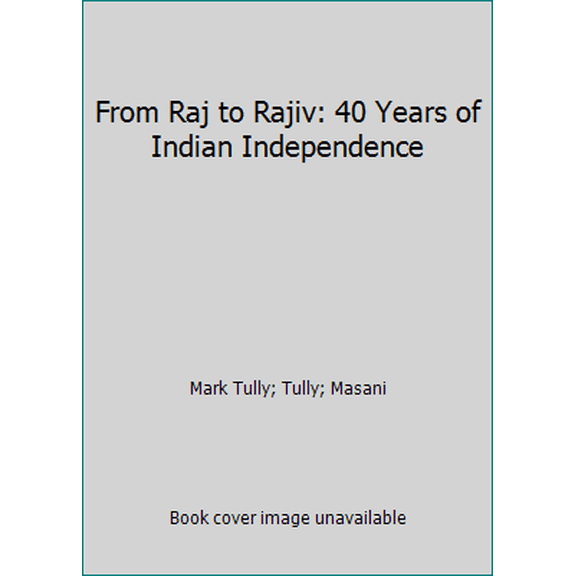 Pre-Owned From Raj to Rajiv: 40 Years of Indian Independence (Paperback) 818527424X 9788185274249