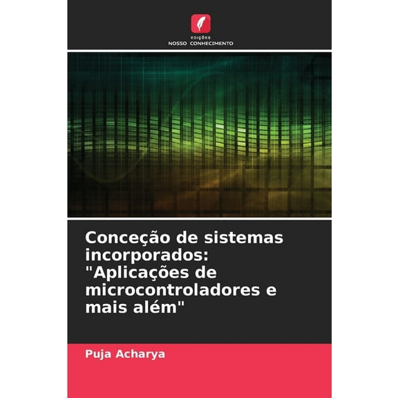 Conceção de sistemas incorporados: "Aplicações de microcontroladores e mais além", (Paperback)