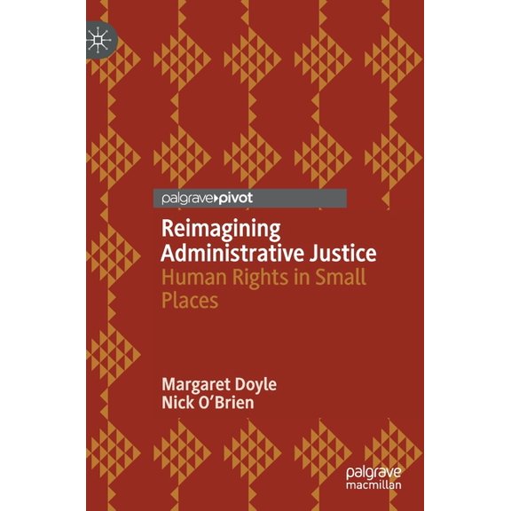Reimagining Administrative Justice: Human Rights in Small Places, (Hardcover)
