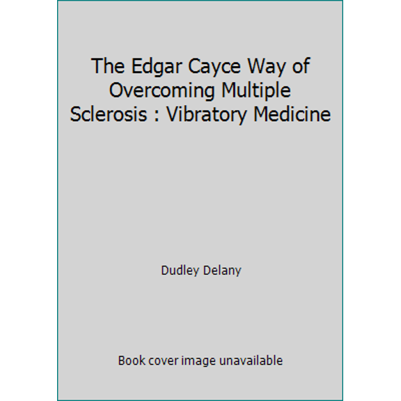Pre-Owned The Edgar Cayce Way of Overcoming Multiple Sclerosis : Vibratory Medicine (Paperback) 0965790347 9780965790345