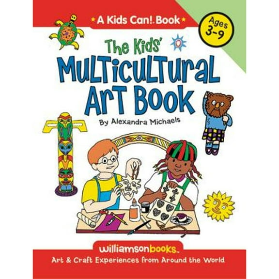 Pre-Owned Kids' Multicultural Art Book: Art and Craft Experiences from Around the World (Williamson Kids Can! Series) Paperback