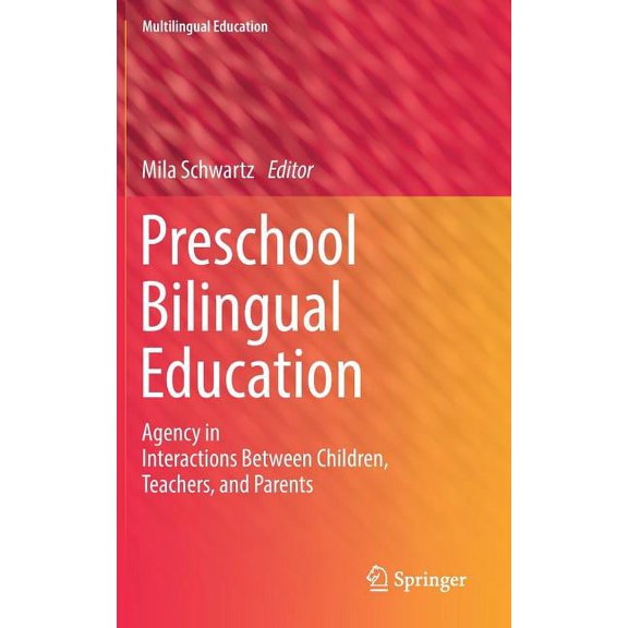 Multilingual Education Preschool Bilingual Education: Agency in Interactions Between Children, Teachers, and Parents, Book 25, (Hardcover)