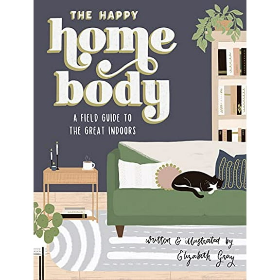 Pre-Owned The Happy Homebody: A Field Guide to the Great Indoors Hardcover Elizabeth Gray