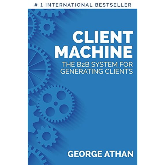 Pre-Owned Client Machine: The B2B System for Generating Clients, 9781732387409, 1732387400, Paperback,