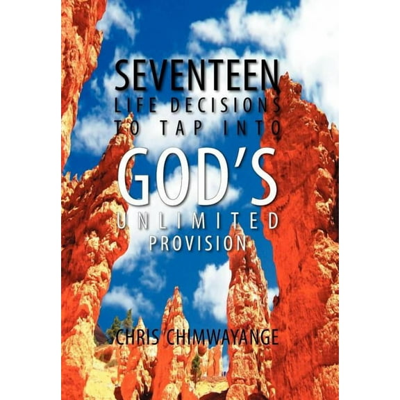 Seventeen Life Decisions to Tap Into God's Unlimited Provision, (Hardcover)
