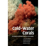 Cold-Water Corals: The Biology and Geology of Deep-Sea Coral Habitats (Hardcover)