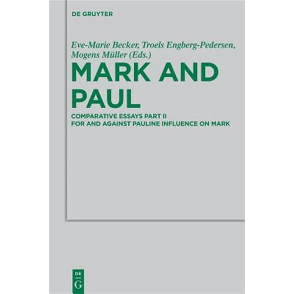 Pre-Owned Beihefte Zur Zeitschrift Fr die Neutestamentliche Wissensch: Mark and Paul: Comparative Essays Part II. for and Against Pauline Influence on Mark (Paperback)