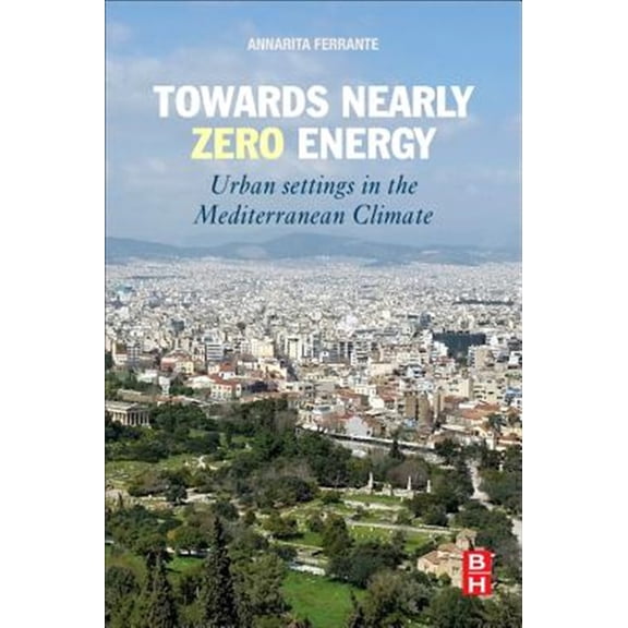 Pre-Owned Towards Nearly Zero Energy: Urban Settings in the Mediterranean Climate [Paperback] Ferrante, Annarita