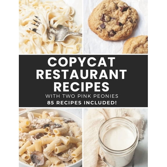 Copycat Restaurant Recipes with Two Pink Peonies, (Paperback)
