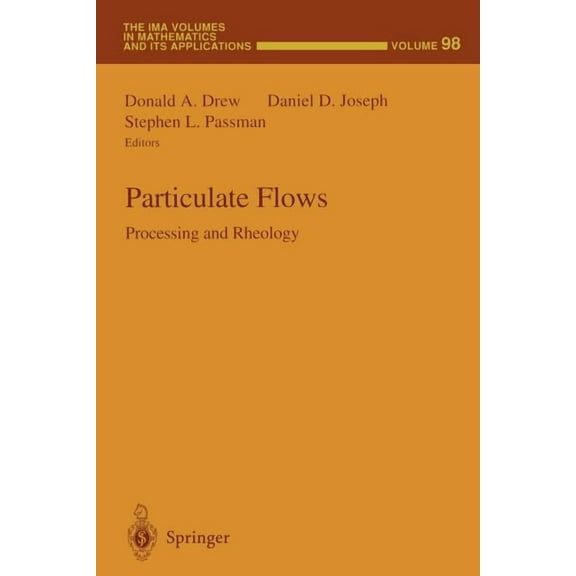 IMA Volumes in Mathematics and Its Appli Particulate Flows: Processing and Rheology, Book 98, (Paperback)