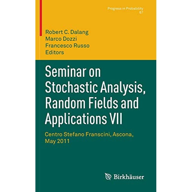 Seminar on Stochastic Analysis, Random Fields and Applications VII: Centro Stefano Franscini, Ascona, May 2011 (Progress in Probability)
