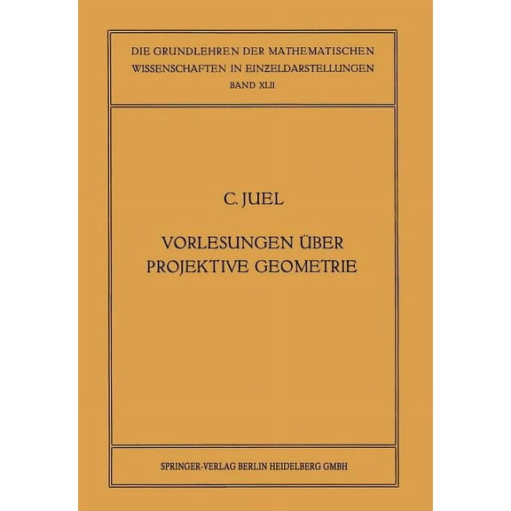 Grundlehren Der Mathematischen Wissensch Vorlesungen Ãber Projektive Geometrie: Mit Besonderer Berücksichtigung Der V. Staudtschen Imaginärtheorie, Book 42, (Paperback)