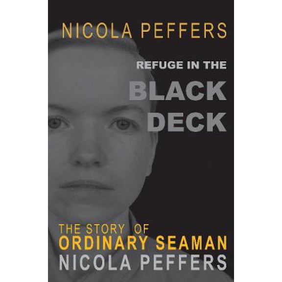 Pre-Owned Refuge in the Black Deck: The Story of Ordinary Seaman Nicola Peffers (Paperback) 1987915437 9781987915433