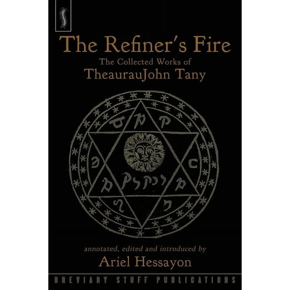 The Refiner's Fire: The Collected Works of TheaurauJohn Tany, (Paperback)