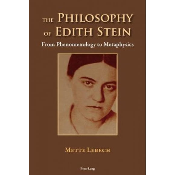 La Philosophie d'Edith Stein: de la Phénoménologie à la Métaphysique