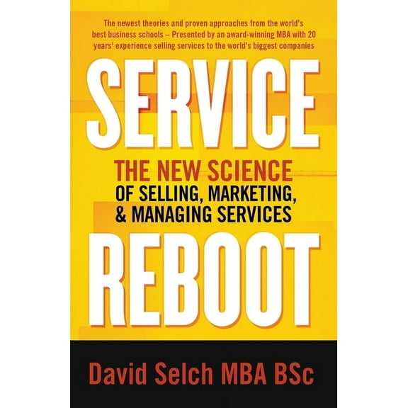Service Reboot: The New Science of Selling, Marketing, and Managing Services, (Paperback)