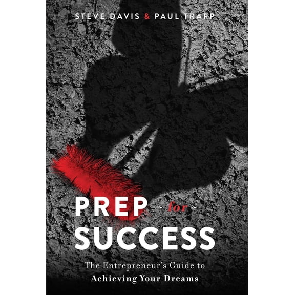 Pre-Owned Prep for Success: The Entrepreneur's Guide to Achieving Your Dreams (Hardcover) 1642250511 9781642250510