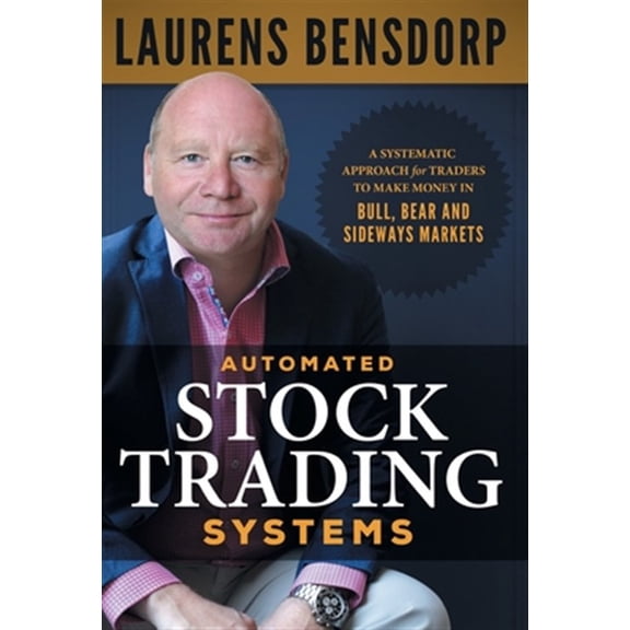 Pre-Owned Automated Stock Trading Systems: A Systematic Approach for Traders to Make Money in Bull, Bear and Sideways Markets, (Hardcover)