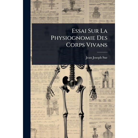 Essai Sur La Physiognomie Des Corps Vivans, (Paperback)