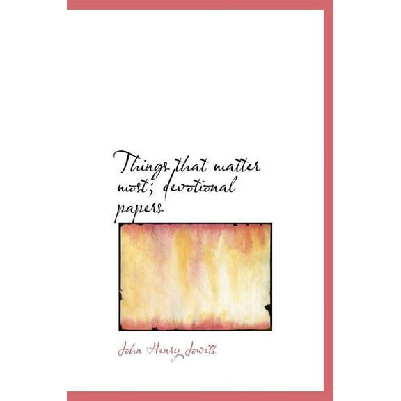 Things That Matter Most; Devotional Papers (Hardcover)