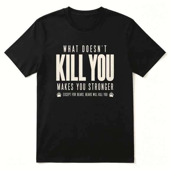 What Doesn't Kill You Makes You Stronger Cool Graphic Tee for Men and Women, Outdoor Playful Cotton Short Sleeves T-Shirt