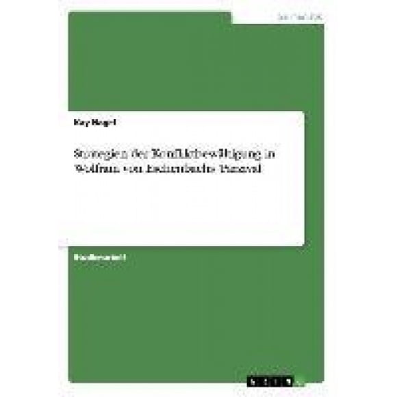 Strategien der Konfliktbewältigung in Wolfram von Eschenbachs 'Parzival' [German]