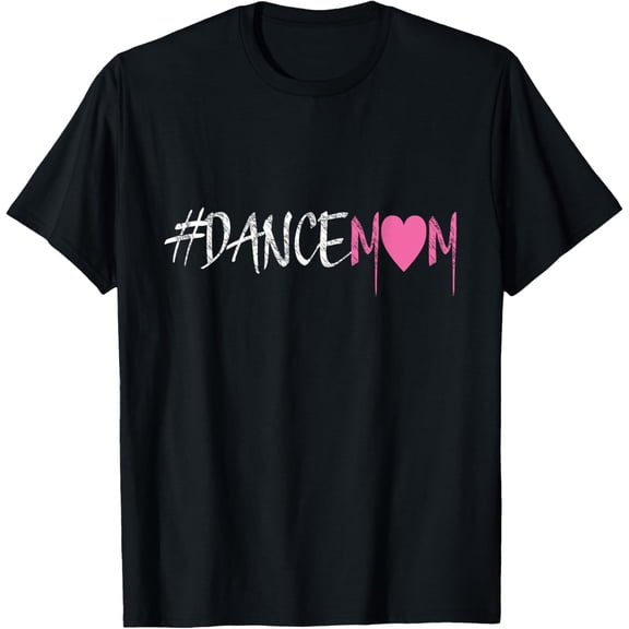 Dance Mom #DANCEMOM Tee for Proud Fan Moms of Dancers T-Shirt tee