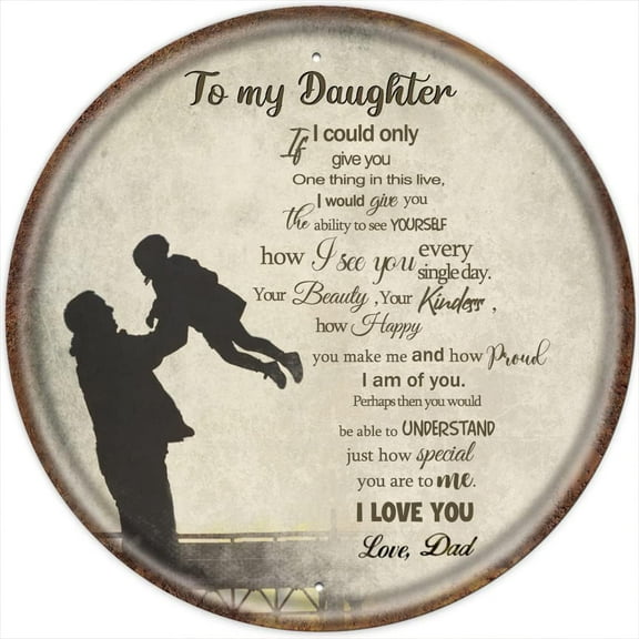 to My Daughter from Dad Round Metal Tin Sign,Birthday Gifts for Daughter,Kids Gifts for Graduation, Birthday - Inspirational Quote Sign for Bedroom Wall Decor Vintage Wall Art 12x12 Inches