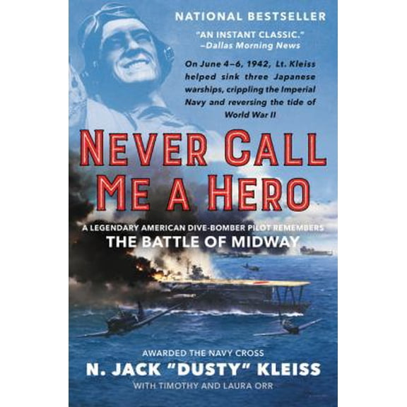 Pre-Owned Never Call Me a Hero: A Legendary American Dive-Bomber Pilot Remembers the Battle of Midway (Paperback) 0062692356 9780062692351