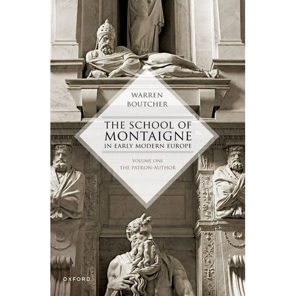 The School of Montaigne in Early Modern Europe: Volume One: The Patron Author, (Paperback)