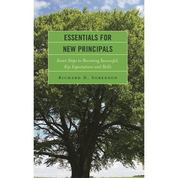 Essentials for New Principals: Seven Steps to Becoming Successful, Key Expectations and Skills, (Hardcover)