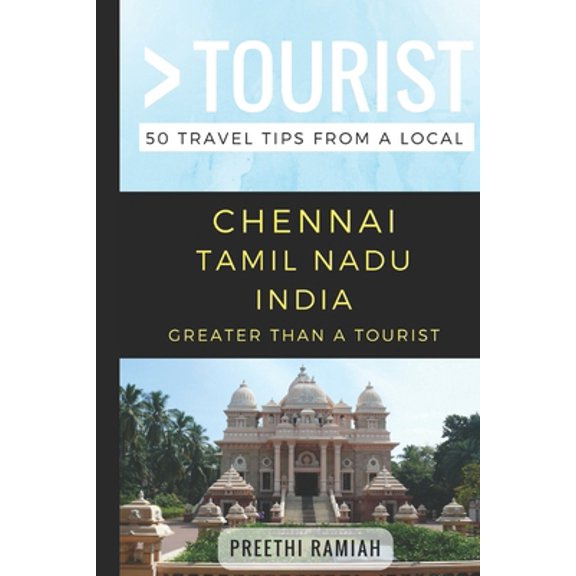 Pre-Owned Greater Than a Tourist- Chennai Tamil Nadu India: 50 Travel Tips from a Local (Paperback) 1980351708 9781980351702
