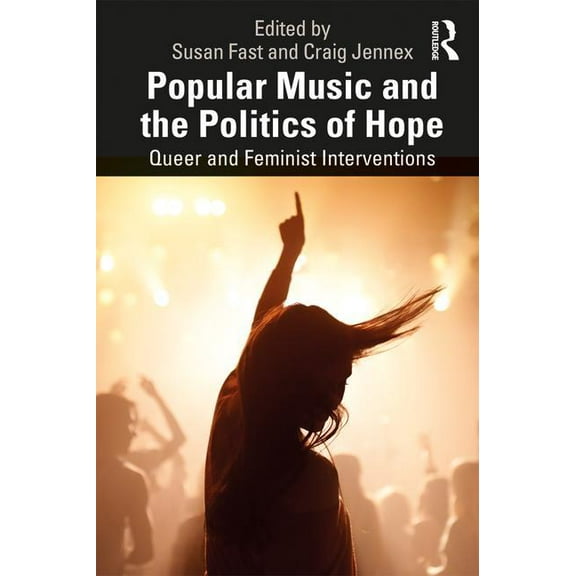 Popular Music and the Politics of Hope: Queer and Feminist Interventions, (Paperback)