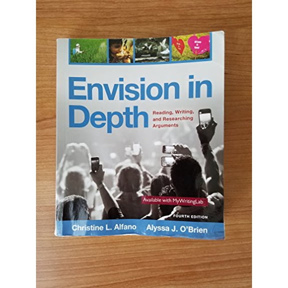 Pre-Owned Envision in Depth: Reading, Writing, and Researching Arguments (4th Edition) (Paperback) 0134093984 9780134093987
