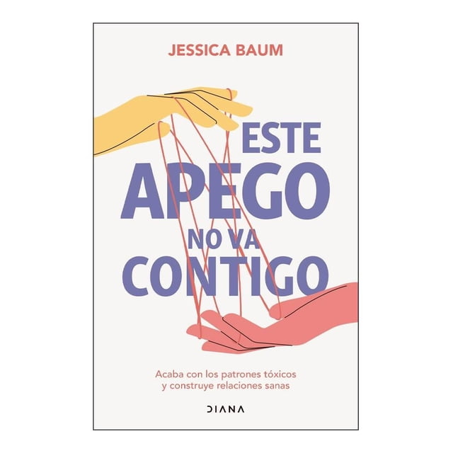 Este Apego no va Contigo Diana Jessica Baum