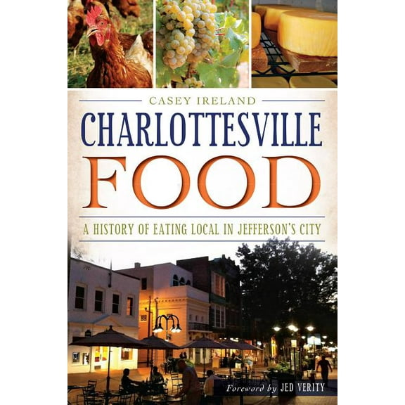 American Palate: Charlottesville Food : A History of Eating Local in Jefferson's City (Paperback)
