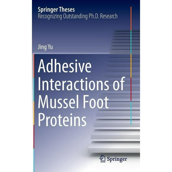 Springer Theses Adhesive Interactions of Mussel Foot Proteins, (Hardcover)