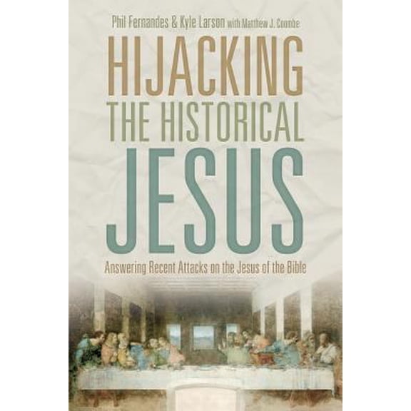 Pre-Owned Hijacking the Historical Jesus: Answering Recent Attacks on the Jesus of the Bible (Paperback) 1478212527 9781478212522