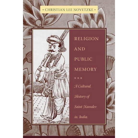 Religion and Public Memory: A Cultural History of Saint Namdev in India, (Paperback)