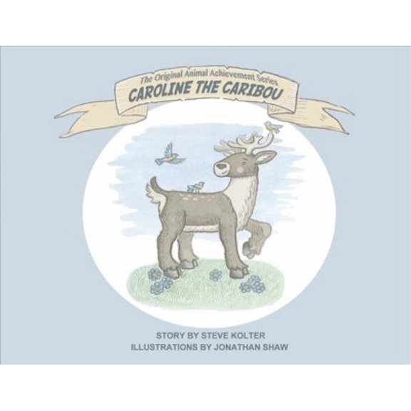 The Original Animal Achievement Series: CAROLINE THE CARIBOU (Series #1) (Paperback)