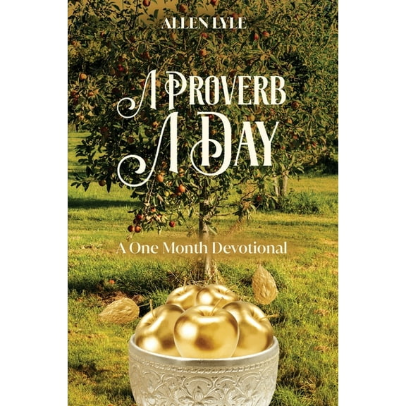 A Proverb A Day: A One Month Devotional, (Paperback)
