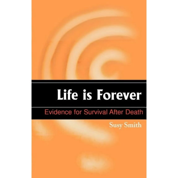 Life is Forever: Evidence for Survival After Death, (Paperback)