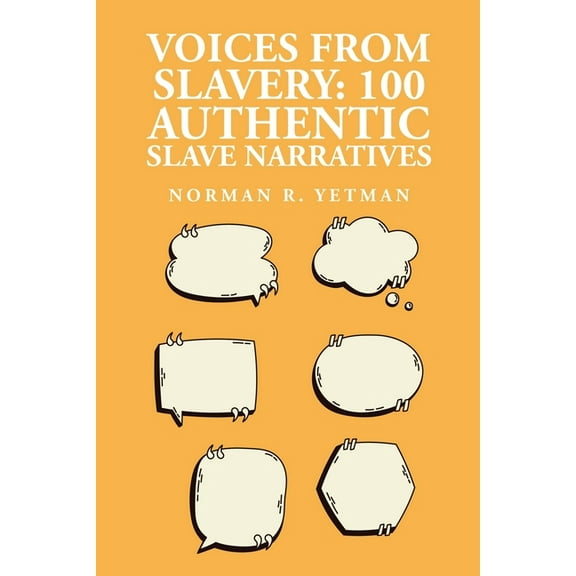 Voices from Slavery: 100 Authentic Slave Narratives (Paperback)