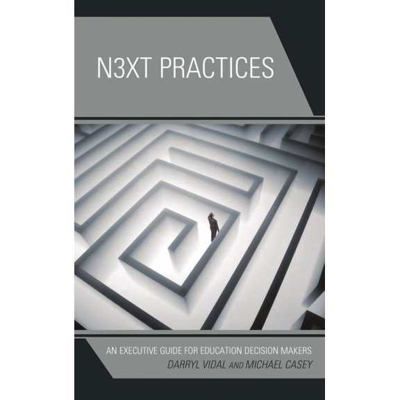Next Practices: An Executive Guide for Education Decision Makers, (Hardcover)