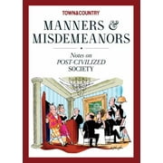 Town & Country Manners & Misdemeanors: Notes on Post-Civilized Society [Hardcover - Used]
