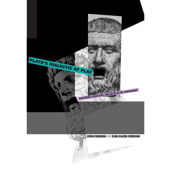 Plato's Dialectic at Play: Argument, Structure, and Myth in the Symposium, (Paperback)