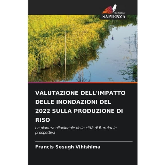 Valutazione Dell'impatto Delle Inondazioni del 2022 Sulla Produzione Di Riso, (Paperback)