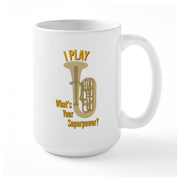 CafePress - I Play TUBA - 15 oz Ceramic Large White Novelty Mug