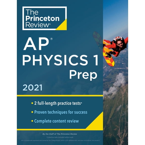 College Test Preparation: Princeton Review AP Physics 1 Prep, 2021: Practice Tests Complete Content Review Strategies & Techniques (Paperback)