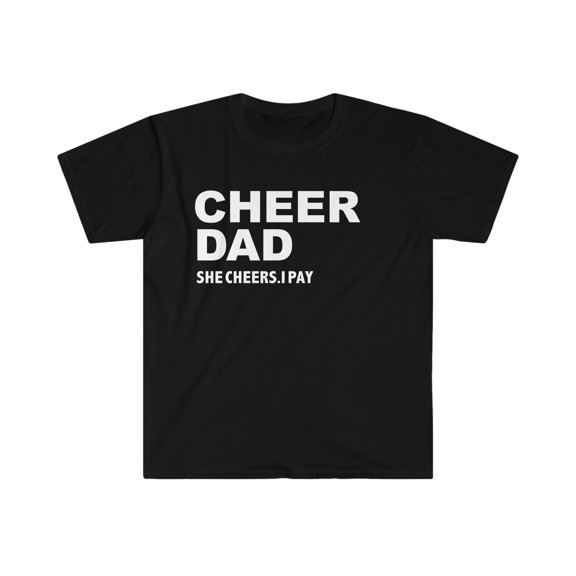Cheer Dad She Cheers I Pay Unisex T-shirt S-3XL Cheerleader Dad